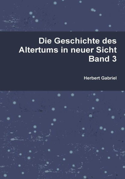 Die Geschichte Des Altertums In Neuer Sicht Band 3 (German Edition)