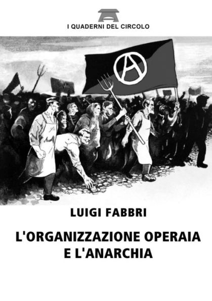 L'Organizzazione Operaia E L'Anarchia (Italian Edition)