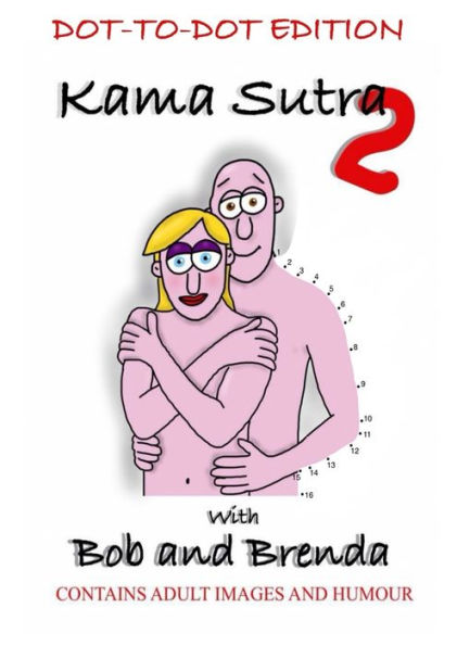 Kama Sutra 2 With Bob And Brenda - Dot To Dot Version