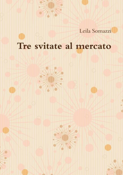 Tre Svitate Al Mercato (Italian Edition)