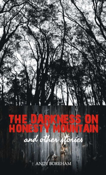 The Darkness On Honesty Mountain And Other Stories