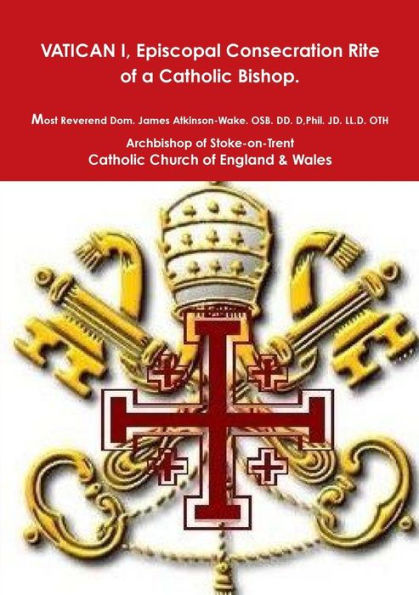 Episcopal Consecration Rite Of A Catholic Bishop Pre-Vatican Ii