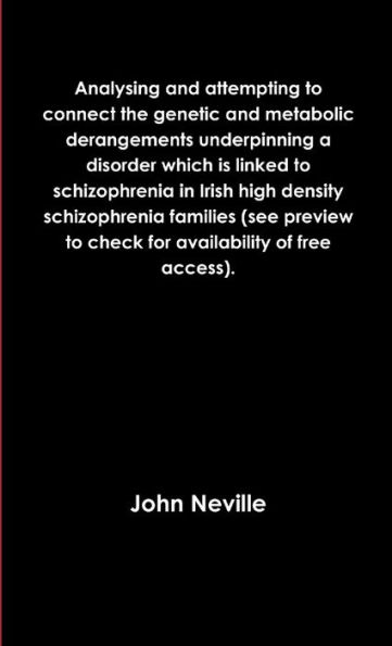 Analysing And Attempting To Connect The Genetic And Metabolic Derangements Underpinning A Disorder Which Is Linked To Schizophrenia In Irish High ... To Check For Availability Of Free Access).