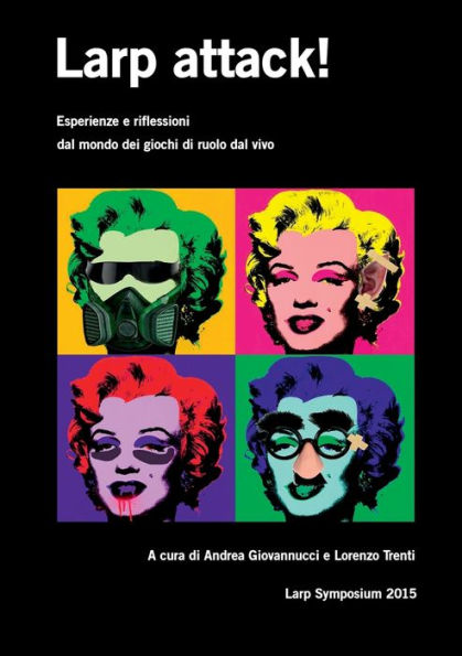 Larp Attack! Esperienze E Riflessioni Dal Mondo Dei Giochi Di Ruolo Dal Vivo (Italian Edition)