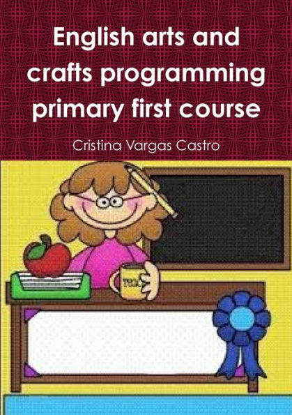 English Arts And Crafts Programming Primary First Course (Spanish Edition)