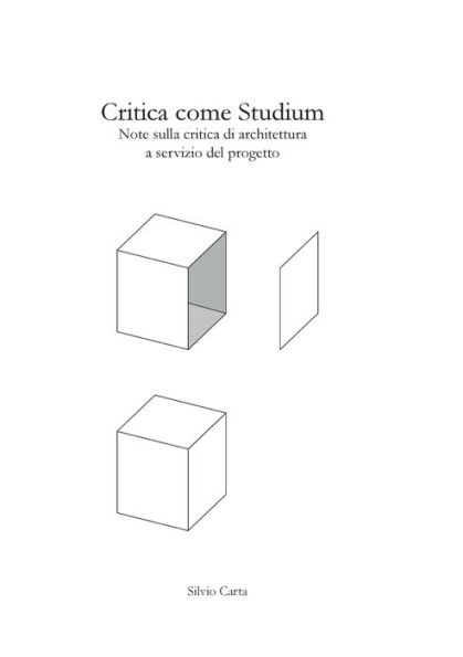 Critica Come Studium - Note Sulla Critica Di Architettura A Servizio Del Progetto (Italian Edition)