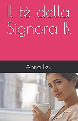 Il t?? della Signora B. (Italian Edition)