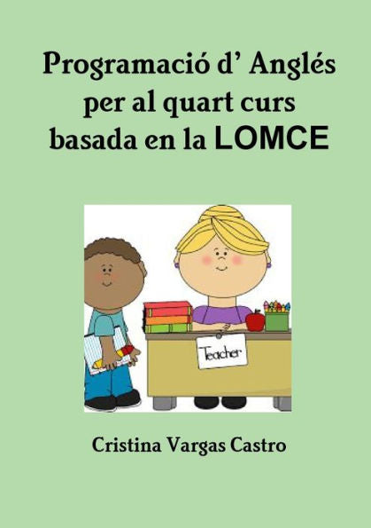 Programaci? d' Angl?s per al quart curs basada en LOMCE (Spanish Edition)