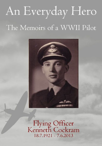 An Everyday Hero: The Memoirs of a WWII Pilot