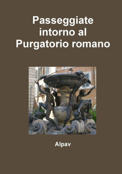 Passeggiate intorno al Purgatorio romano (Italian Edition)