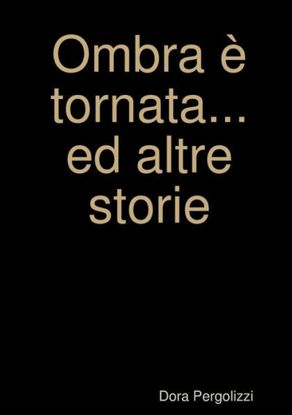 Ombra ? tornata... ed altre storie (Italian Edition)