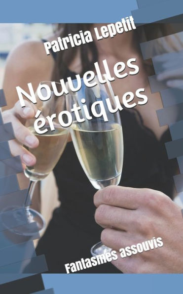 Nouvelles orotiques: Fantasmes assouvis (French Edition)