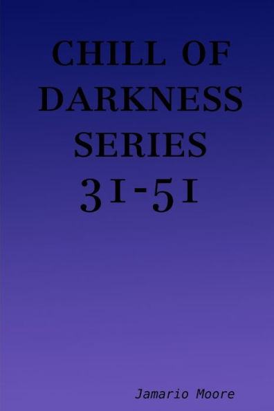 Chill Of Darkness Series 31-51