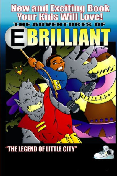 The Adventures Of E Brilliant And The Legend Of Little City