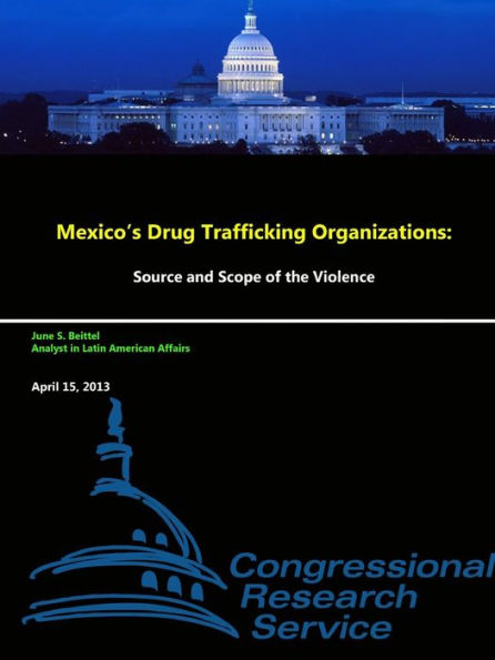 Mexico's Drug Trafficking Organizations: Source And Scope Of The Violence