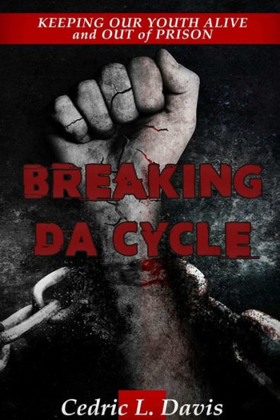 Breaking Da Cycle Keeping Our Youth Alive And Out Of Prison