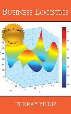 Business Logistics: Theoretical And Practical Perspectives With Analyses