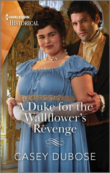 A Duke For The Wallflower's Revenge (Harlequin Historical: Regency)