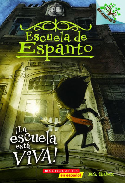 Escuela de Espanto #1: ?La escuela est? viva! (The School Is Alive): Un libro de la serie Branches (1) (Spanish Edition)