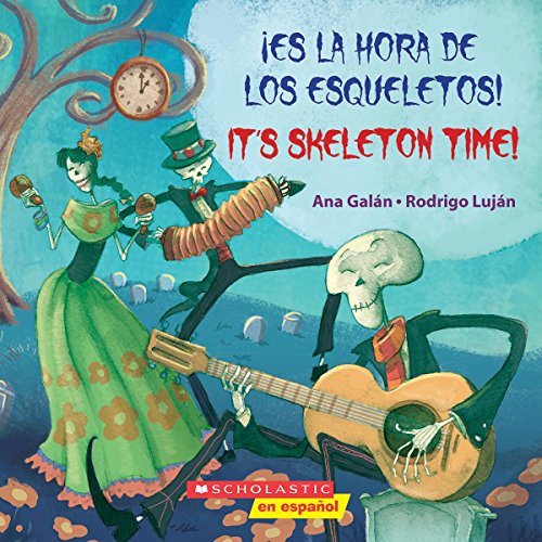 ???es La Hora De Los Esqueletos! / It's Skeleton Time! (Bilingual) (Spanish And English Edition)