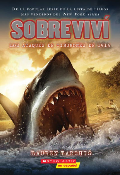 Sobreviv? los ataques de tiburones de 1916 (I Survived the Shark Attacks of 1916) (2) (Spanish Edition)