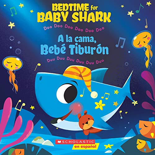 Bedtime for Baby Shark / A la cama, Beb?? Tibur??n (Bilingual): Doo Doo Doo Doo Doo Doo / Duu Duu Duu Duu Duu Duu (Spanish and English Edition)
