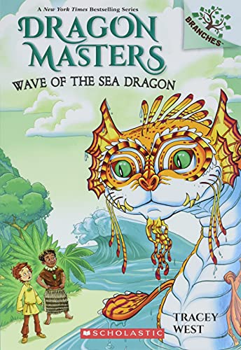 Wave Of The Sea Dragon: A Branches Book (Dragon Masters #19) (19)