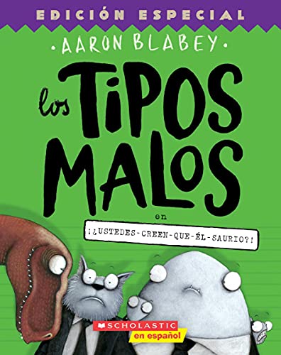 Los Tipos Malos En ????Ustedes-Creen-Que-??l-Saurio?! (The Bad Guys In Do-You-Think-He-Saurus?!) (7) (Tipos Malos, Los) (Spanish Edition)