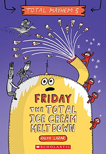 Friday ? The Total Ice Cream Meltdown (Total Mayhem #5)