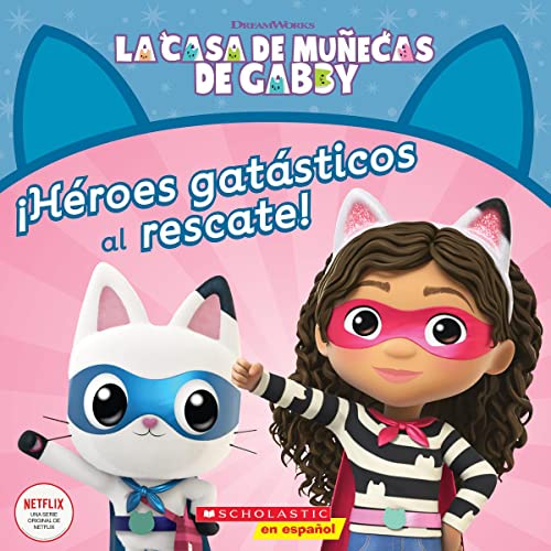 La Casa De Mu?ecas De Gabby: ?H?roes Gat?sticos Al Rescate! (Gabby's Dollhouse: Cat-Tastic Heroes To The Rescue!) (La Casa De Mu?ecas De Gabby/ Gabby's Dollhouse) (Spanish Edition)
