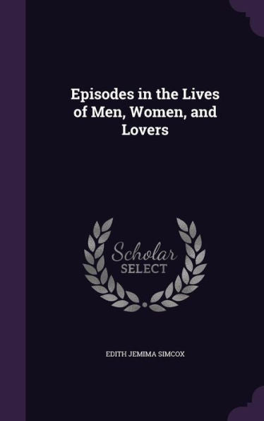 Episodes In The Lives Of Men, Women, And Lovers