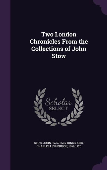 Two London Chronicles From The Collections Of John Stow