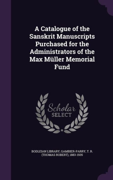 A Catalogue Of The Sanskrit Manuscripts Purchased For The Administrators Of The Max M?ler Memorial Fund