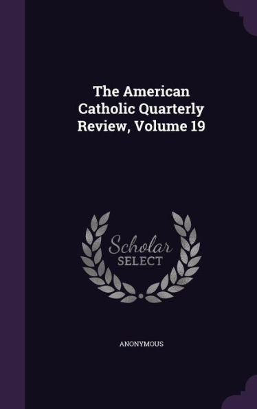 The American Catholic Quarterly Review, Volume 19