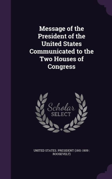 Message Of The President Of The United States Communicated To The Two Houses Of Congress