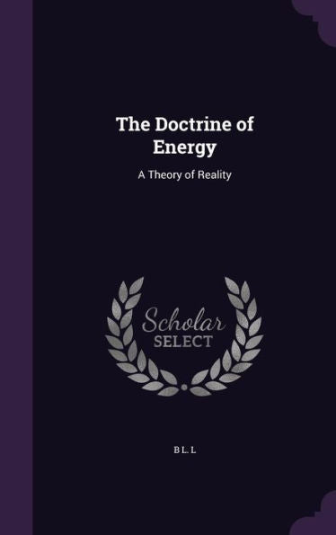 The Doctrine Of Energy: A Theory Of Reality