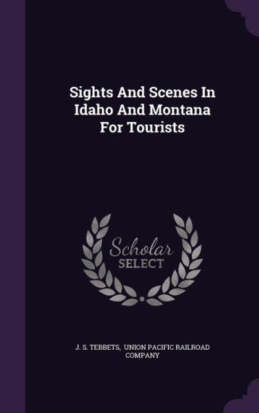 Sights And Scenes In Idaho And Montana For Tourists