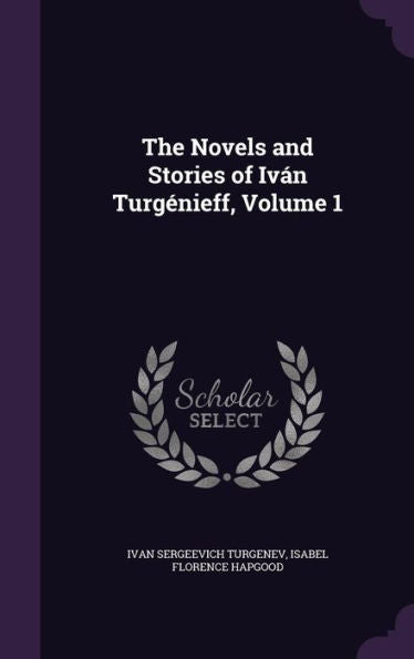 The Novels And Stories Of Iv? Turgenieff, Volume 1