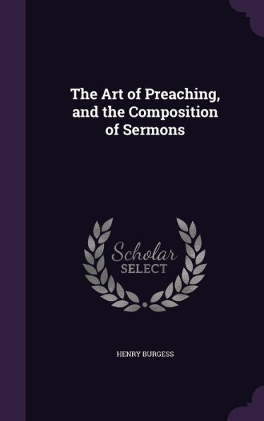 The Art Of Preaching, And The Composition Of Sermons