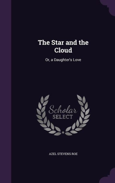 The Star And The Cloud: Or, A Daughter's Love