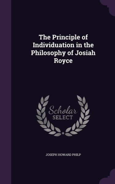The Principle Of Individuation In The Philosophy Of Josiah Royce