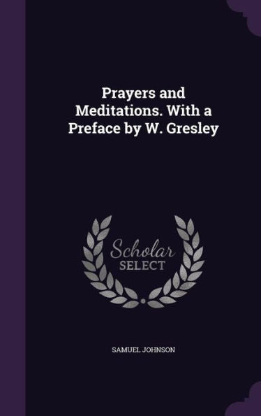 Prayers And Meditations. With A Preface By W. Gresley