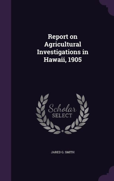 Report On Agricultural Investigations In Hawaii, 1905
