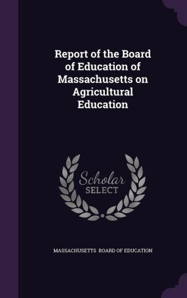 Report Of The Board Of Education Of Massachusetts On Agricultural Education