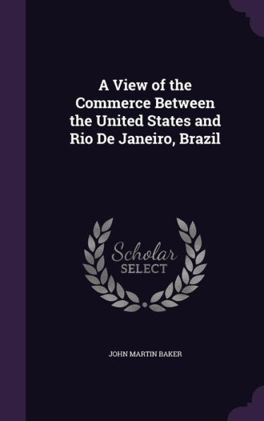 A View Of The Commerce Between The United States And Rio De Janeiro, Brazil