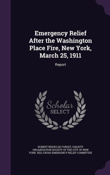 Emergency Relief After The Washington Place Fire, New York, March 25, 1911: Report