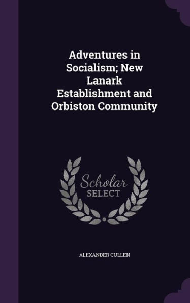 Adventures In Socialism; New Lanark Establishment And Orbiston Community
