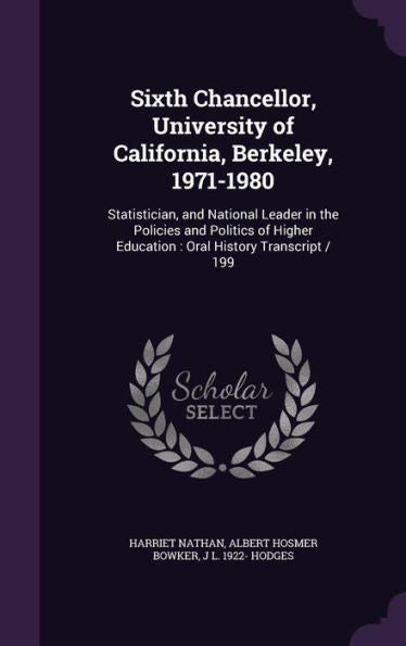 Sixth Chancellor, University Of California, Berkeley, 1971-1980: Statistician, And National Leader In The Policies And Politics Of Higher Education: Oral History Transcript / 199