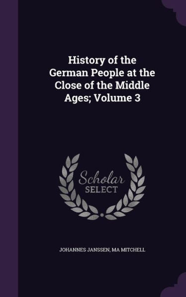 History Of The German People At The Close Of The Middle Ages; Volume 3