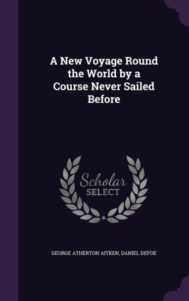 A New Voyage Round The World By A Course Never Sailed Before